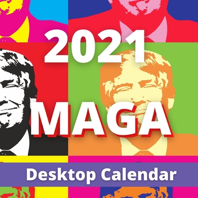 2021 MAGA Desktop Calendar: Handy sized 8.5