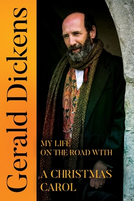 Gerald Dickens: My Life on the Road With A Christmas Carol By Gerald Dickens Cover Image
