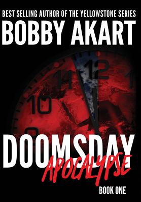 Doomsday Apocalypse: A Post-Apocalyptic Survival Thriller By Bobby Akart Cover Image