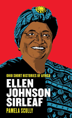 Ellen Johnson Sirleaf (Ohio Short Histories of Africa)
