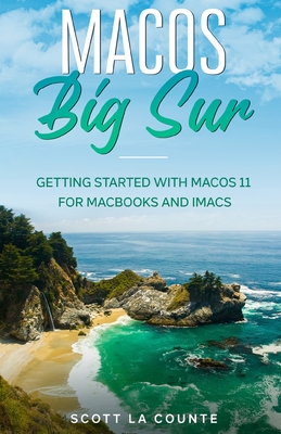 MacOS Big Sur: Getting Started With MacOS 11 For Macbooks and iMacs Cover Image