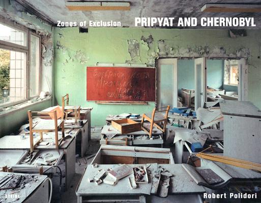 Zones of Exclusion: Pripyat and Chernobyl By Robert Polidori Cover Image
