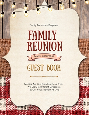 Family Reunion Guest Book: Guests Write And Sign In, Memories Keepsake, Special Gatherings And Events, Reunions Cover Image