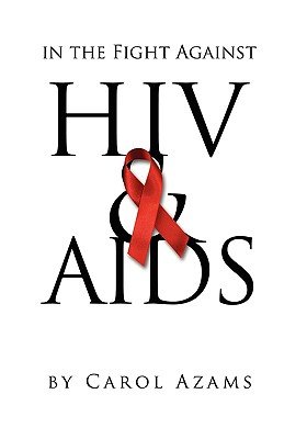 In the Fight Against HIV & AIDS By Carol F. Azams Cover Image