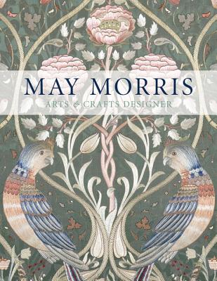 May Morris: Arts & Crafts Designer Cover Image