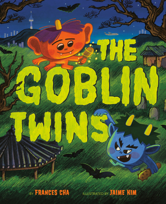 The Goblin Twins By Frances Cha, Jaime Kim (Illustrator) Cover Image