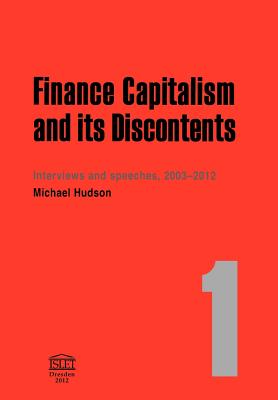 Finance Capitalism and Its Discontents. 1: Interviews and Speeches, 2003-2012 Cover Image