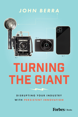 Turning the Giant: Disrupting Your Industry with Persistent Innovation