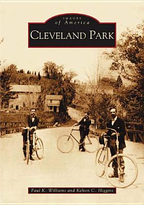 Cleveland Park (Images of America) By Paul K. Williams, Kelton C. Higgins Cover Image
