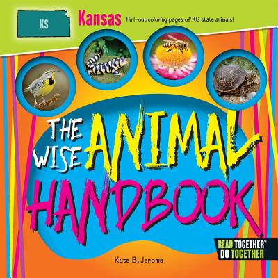 The Wise Animal Handbook Kansas (Arcadia Kids) By Kate B. Jerome Cover Image