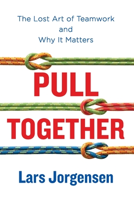 Pull Together: The Lost Art of Teamwork and Why It Matters Cover Image