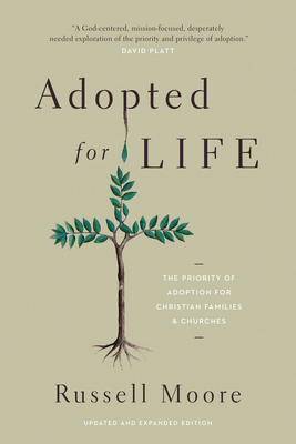 Adopted for Life: The Priority of Adoption for Christian Families and Churches (Updated and Expanded Edition) Cover Image