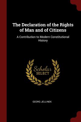 The Declaration of the Rights of Man and of Citizens: A Contribution to Modern Constitutional History Cover Image
