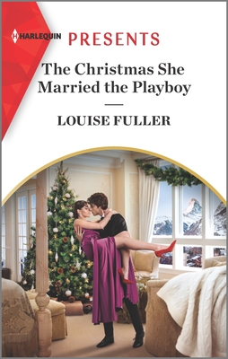 The Christmas She Married the Playboy: An Uplifting International Romance By Louise Fuller Cover Image