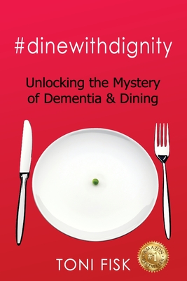 #dinewithdignity: Unlocking the Mystery of Dementia & Dining Cover Image