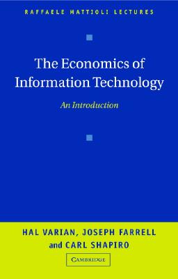 The Economics of Information Technology: An Introduction (Raffaele Mattioli Lectures) Cover Image