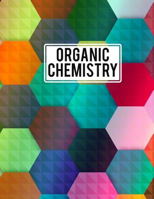 Organic Chemistry: 8.5 x11 inches 150 pages - Hexagonal Graph