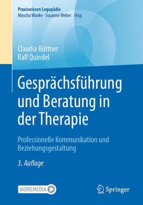 Gesprächsführung Und Beratung in Der Therapie: Professionelle Kommunikation Und Beziehungsgestaltung (Praxiswissen Logop)
