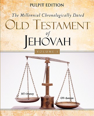 Cover for The Millennial Chronologically Dated Old Testament of Jehovah Vol I