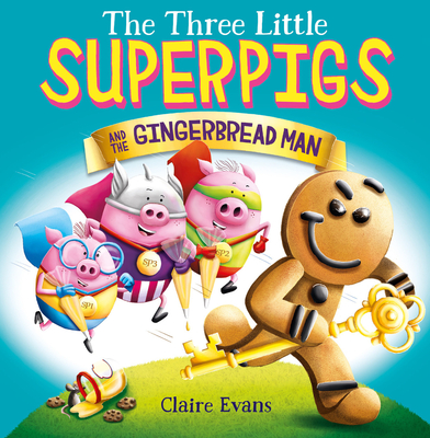 The Three Little Superpigs and the Gingerbread Man By Claire Evans Cover Image