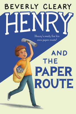 Henry and the Paper Route (Henry Huggins #4) By Beverly Cleary, Jacqueline Rogers (Illustrator) Cover Image