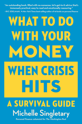 What To Do With Your Money When Crisis Hits: A Survival Guide Cover Image