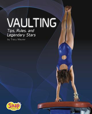 Vaulting: Tips, Rules, and Legendary Stars (Gymnastics) Cover Image