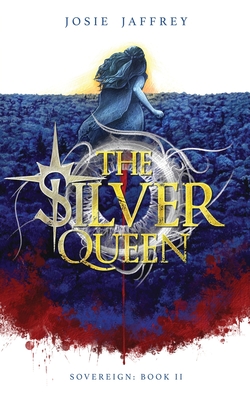 The Silver Queen (Sovereign #2) By Josie Jaffrey Cover Image