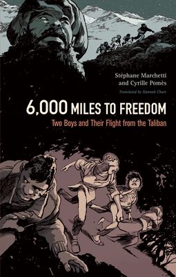 6,000 Miles to Freedom: Two Boys and Their Flight from the Taliban By Stéphane Marchetti, Hannah Chute, Cyrille Pomès (Artist) Cover Image