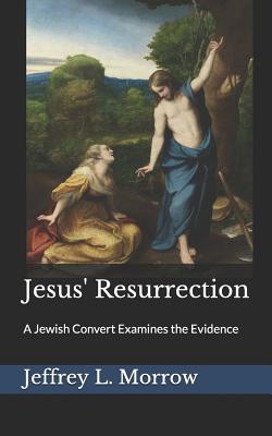 Jesus' Resurrection: A Jewish Convert Examines the Evidence Cover Image