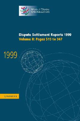 Dispute Settlement Reports 1999: Volume 2, Pages 519-947 (World Trade Organization Dispute Settlement Reports) Cover Image