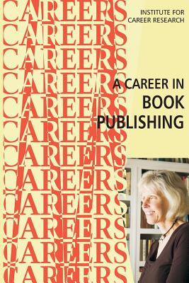 A Career in Book Publishing By Institute for Career Research Cover Image