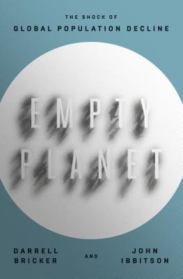Empty Planet: The Shock of Global Population Decline By Darrell Bricker, John Ibbitson Cover Image
