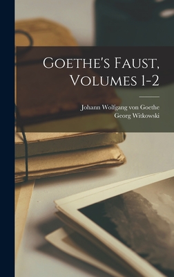 Goethe's Faust, Volumes 1-2 By Johann Wolfgang Von Goethe, Georg Witkowski Cover Image