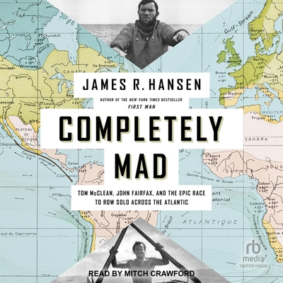 Completely Mad: Tom McClean, John Fairfax, and the Epic Race to Row Solo Across the Atlantic Cover Image