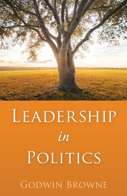 Leadership in Politics By Godwin Browne Cover Image