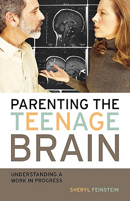 Parenting the Teenage Brain: Understanding a Work in Progress Cover Image