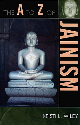 The A to Z of Jainism (A to Z Guides #38) Cover Image