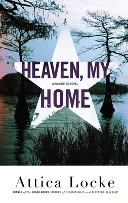 Heaven, My Home By Attica Locke Cover Image