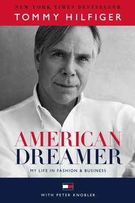 American Dreamer: My Life in Fashion & Business By Tommy Hilfiger, Peter Knobler, Quincy Jones (Foreword by) Cover Image