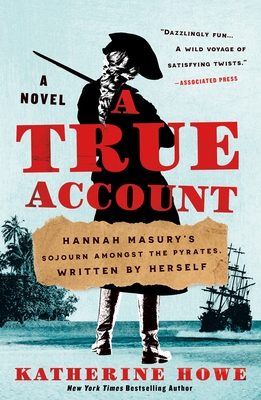 A True Account: Hannah Masury’s Sojourn Amongst the Pyrates, Written by Herself Cover Image
