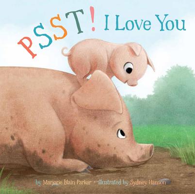 Psst! I Love You: Volume 7 (Snuggle Time Stories #7)