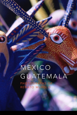 Mexico Guatemala: Photographs of Renato Murolo (Travel #3) By Renato Murolo Cover Image