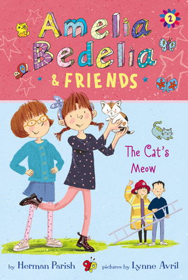 Amelia Bedelia & Friends #2: Amelia Bedelia & Friends The Cat's Meow By Herman Parish, Lynne Avril (Illustrator) Cover Image