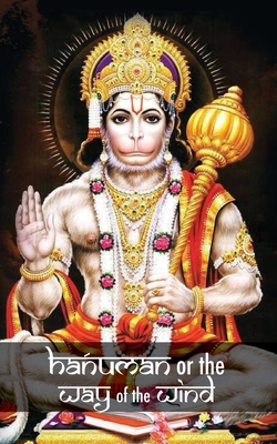 Hanuman or the Way of the Wind (Tales and Legends of India #3)