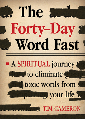 The Forty-Day Word Fast: A Spiritual Journey to Eliminate Toxic Words from Your Life Cover Image