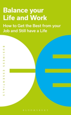 Balance Your Life and Work: How to get the best from your job and still have a life (Business Essentials) Cover Image