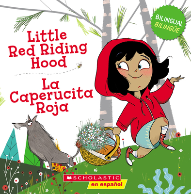 Little Red Riding Hood / La Caperucita Roja (Bilingual)
