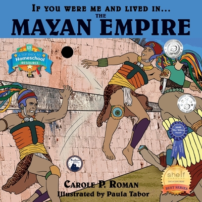 If You Were Me and Lived in....the Mayan Empire: An Introduction to Civilizations Throughout Time Cover Image