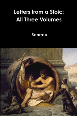 Letters from a Stoic: All Three Volumes By Seneca Cover Image
